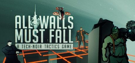 All Walls Must Fall A Tech Noir Tactics Game